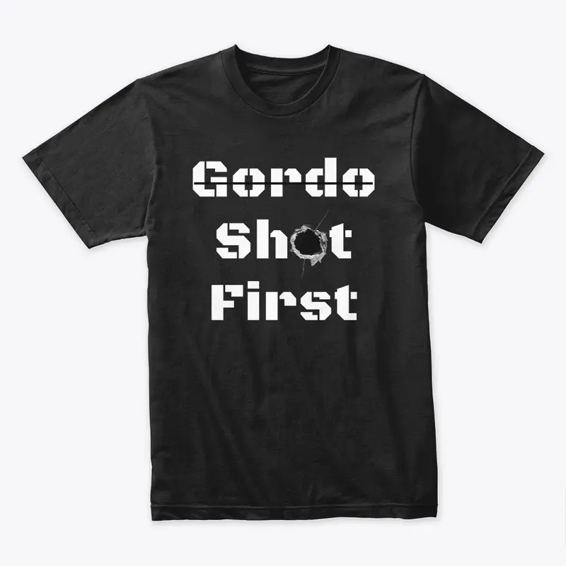 Gordo Shot First